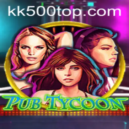 Explore the Exciting World of PubTycoon with KK500